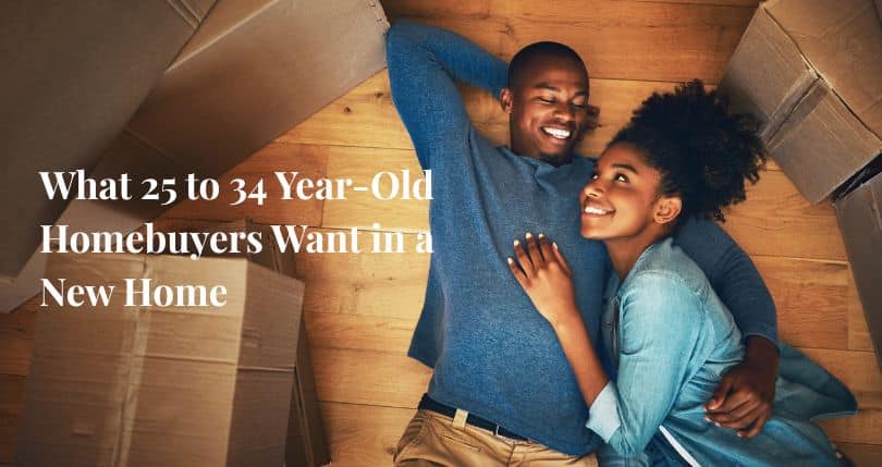What 25 to 34 Year Old Homebuyers Want in a New Home